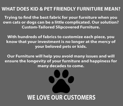 Pet-friendly furniture with custom-tailored slipcovers for easy cleaning and protection.